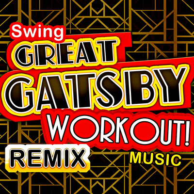 Great Gatsby Workout! Swing Remix Music's cover