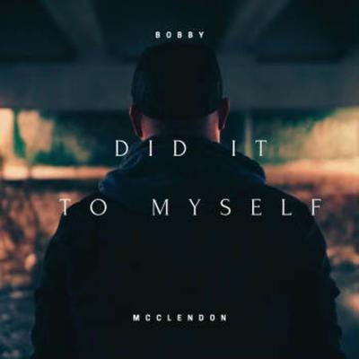 Did It To Myself By Bobby McClendon's cover