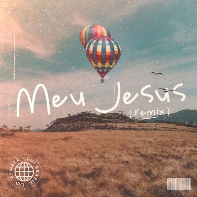 Meu Jesus (Remix) By Gui Brazil, GV3, Bember's cover