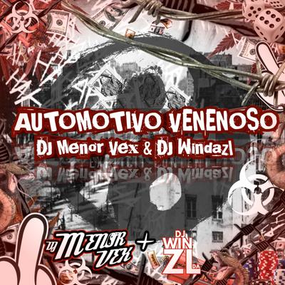 Automotivo Venenoso, Vol.1 By DJ Menor Vex, DJ WINDAZL's cover