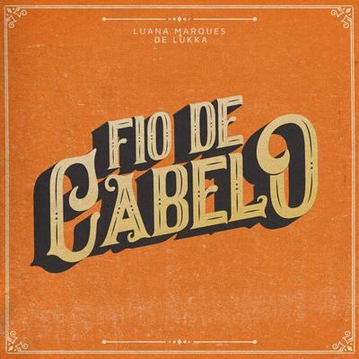 Fio De Cabelo By Luana Marques & De Lukka's cover