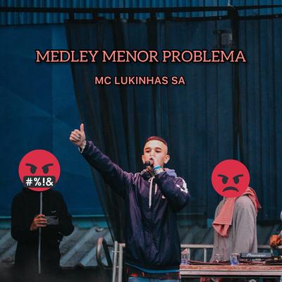 Medley Menor Problema By MC LUKINHAS SA's cover