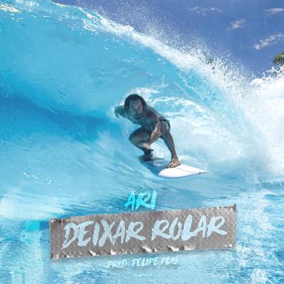 Deixar Rolar By Ari, Felipe Play's cover