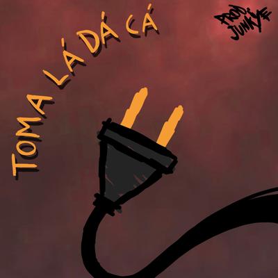 TOMA LÁ DÁ CÁ By Junkye, Mc Felipe Boladão's cover