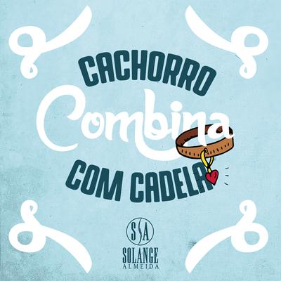 Cachorro Combina com Cadela By Solange Almeida's cover