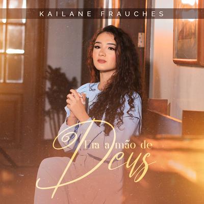 Era a Mão de Deus (Playback) By Kailane Frauches's cover