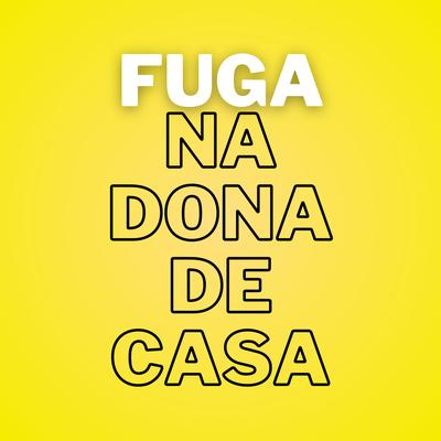 Fuga na Dona de Casa By DJ DS's cover