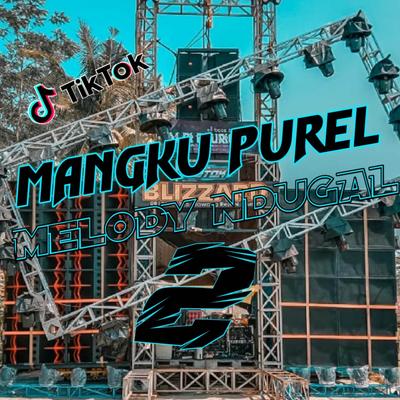 DJ MANGKU PUREL X MELODY NDUGAL - PARTY STYLE - BASS DENYUT's cover