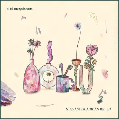 Si Tú Me Quisieras By Adrian Bello, Nia Vanie's cover