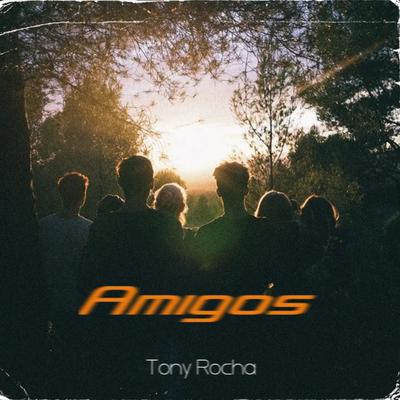 Amigos By Tony Rocha's cover