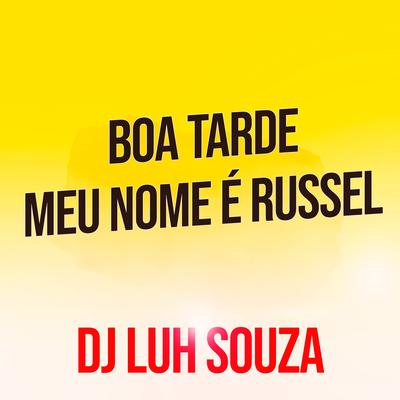 Boa Tarde Meu Nome É Russel By Dj Luh Souza's cover