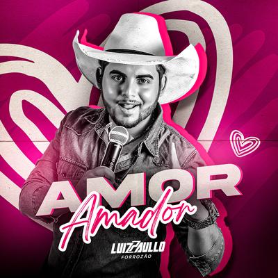 Amor Amador By Luiz  Paullo Forrozão's cover