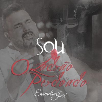 Sou o Ladrão Perdoado By Evandro José's cover