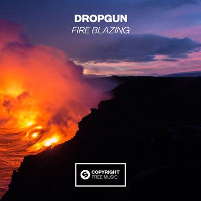 Fire Blazing By Dropgun's cover