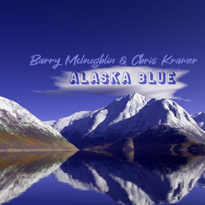 Alaska Blue By Barry McLoughlin, Chris Kramer's cover
