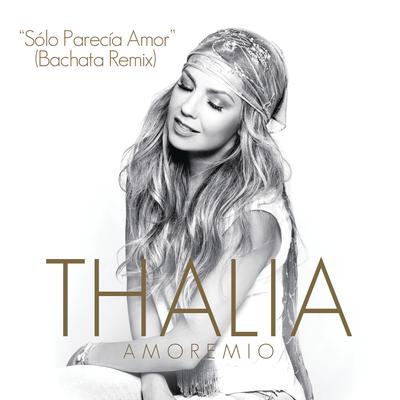 Sólo Parecía Amor (Bachata Remix) By Thalia's cover