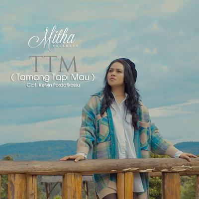 (TTM) Tamang Tapi Mau By Mitha Talahatu's cover
