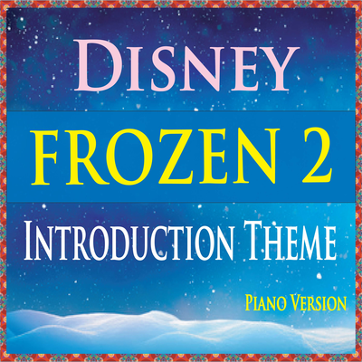 Introduction Theme & Trailer (From Disney's "Frozen 2") [Piano Version] By John Story's cover