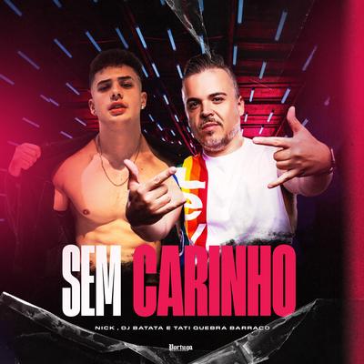 Sem Carinho By Nick, Dj Batata, Tati Quebra Barraco's cover