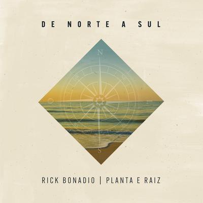 De Norte a Sul By Rick Bonadio, Planta E Raiz's cover