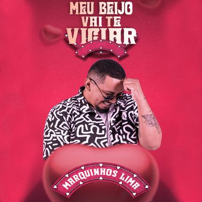 Meu Beijo Vai Te Viciar By Marquinhos Lima's cover