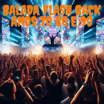 Balada flash back anos 70 80 e 90 By José Hugo Vieira da Silva's cover