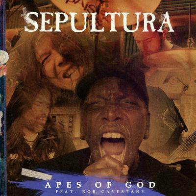 Apes of God (feat. Rob Cavestany) By Sepultura, Rob Cavestany's cover