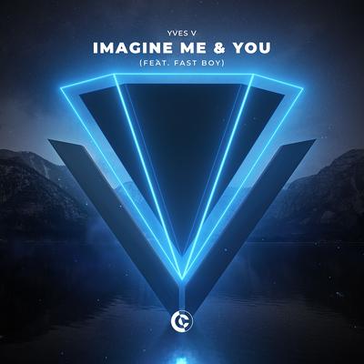 Imagine Me & You (feat. FAST BOY) By Yves V, FAST BOY's cover