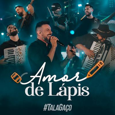 Amor de Lápis (Ao Vivo) By Talagaço's cover