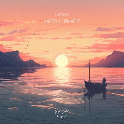 Happily Unhappy By Plutones, Soave lofi's cover