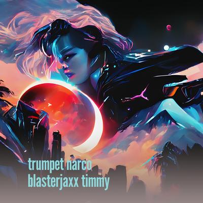 Trumpet Narco Blasterjaxx Timmy's cover