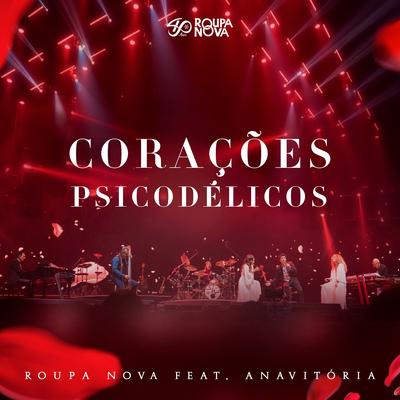 Corações Psicodélicos (Ao Vivo) By Roupa Nova, ANAVITÓRIA's cover