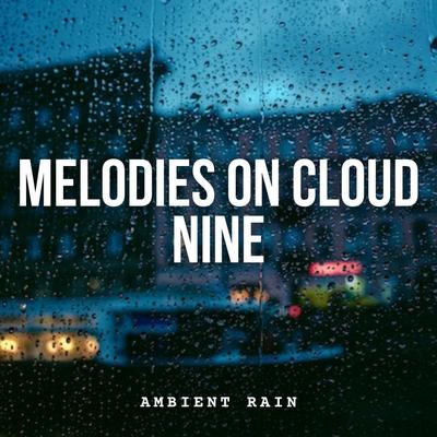 Ambient Rain: Melodies on Cloud Nine's cover