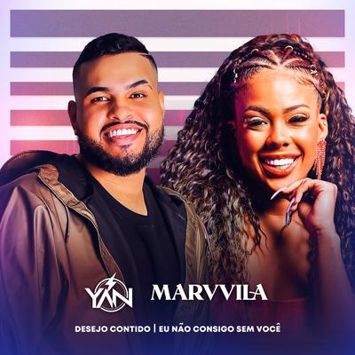 Desejo Contido / Eu Não Consigo Sem Você (Ao Vivo) By Yan, Marvvila's cover