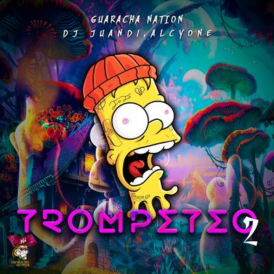 Trompeteo 2 By Guaracha Nation, Dj Juandi, Alcyone's cover