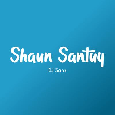 Shaun Santuy By DJ Sanz's cover