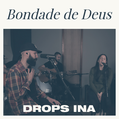 Bondade de Deus (Live Session) By Drops INA's cover