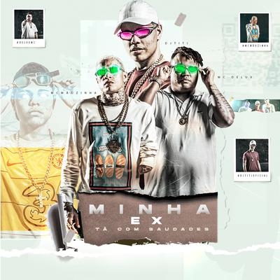 Minha Ex Tá Com Saudade By DJ TITÍ OFICIAL, Mc Mãozinha, Mc Delux's cover