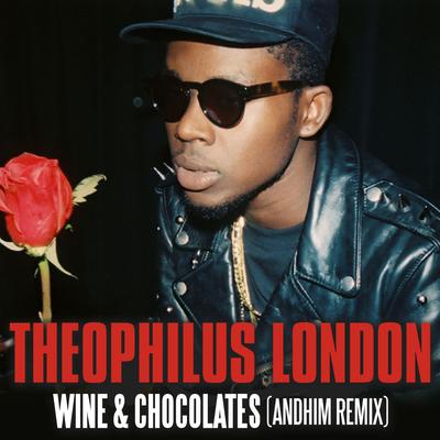 Wine & Chocolates (andhim Remix Radio Version) By Theophilus London's cover