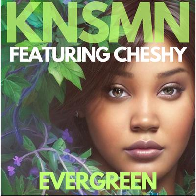 Evergreen By KNSMN, Cheshy's cover
