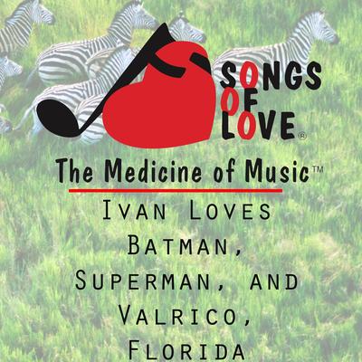 Ivan Loves Batman, Superman, and Valrico, Florida's cover