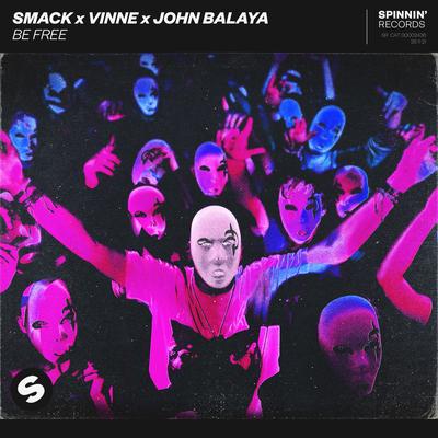 Be Free By SMACK, VINNE, JOHN BALAYA's cover
