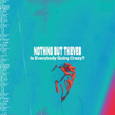 Is Everybody Going Crazy? By Nothing But Thieves's cover