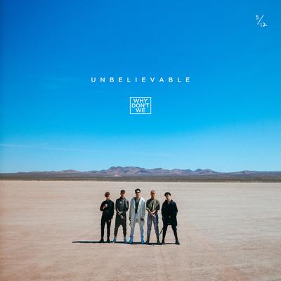 Unbelievable By Why Don't We's cover