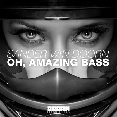 Oh, Amazing Bass By Sander van Doorn's cover