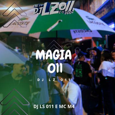 Magia 011 By DJ LZ 011, MC M4, DJ LS 011's cover