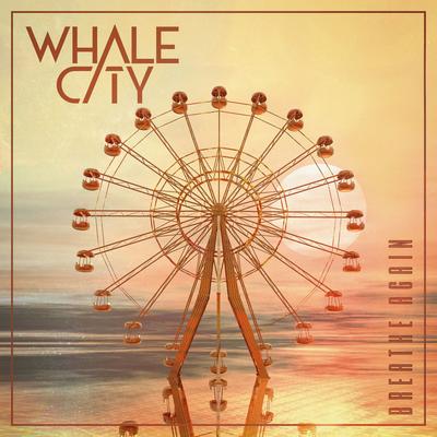 Breathe Again By WHALE CITY's cover