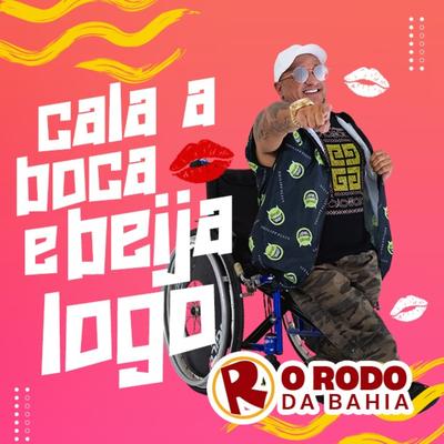 Cala a Boca e Beija Logo By O Rodo Da Bahia's cover