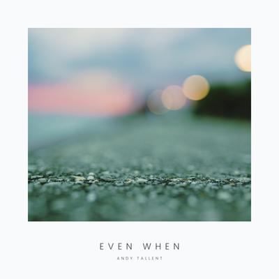 Even When By Andy Tallent's cover