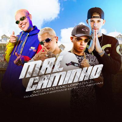 Mal Caminho By Dj Tg Da Inestan, Mc J Mito, MC LORIN DA ZL's cover